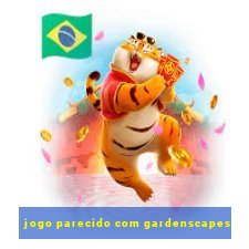 jogo parecido com gardenscapes